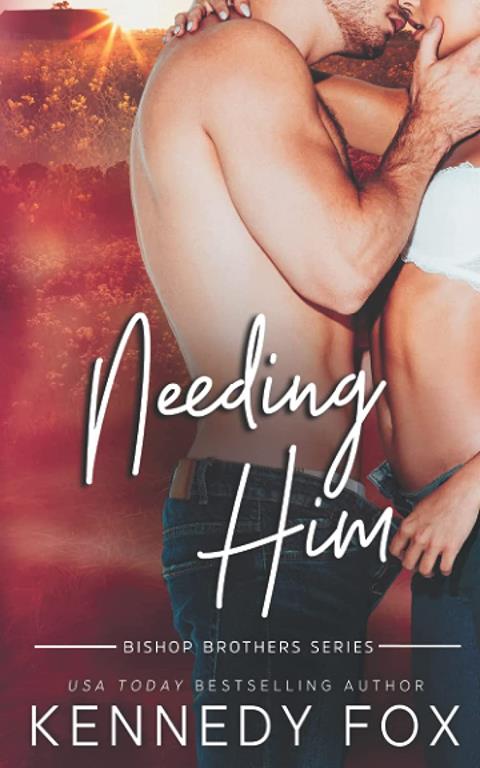 Needing Him (Bishop Brothers)