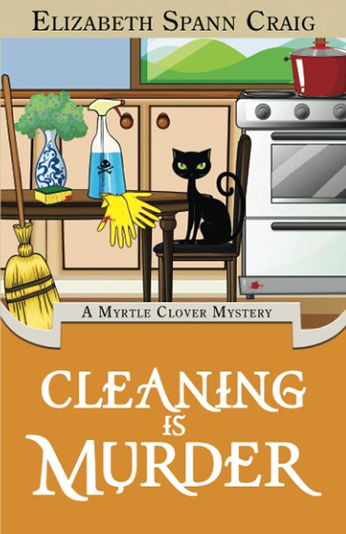 Cleaning is Murder (A Myrtle Clover Cozy Mystery) (Volume 13)