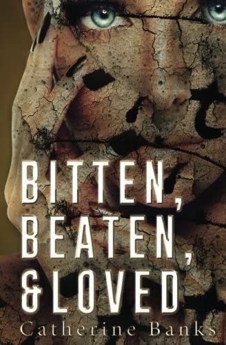 Bitten, Beaten, &amp; Loved