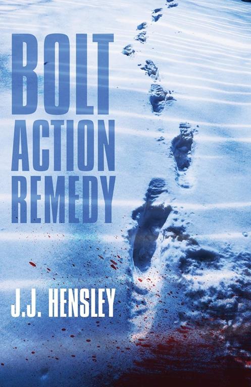 Bolt Action Remedy (A Trevor Galloway Thriller) (Volume 1)