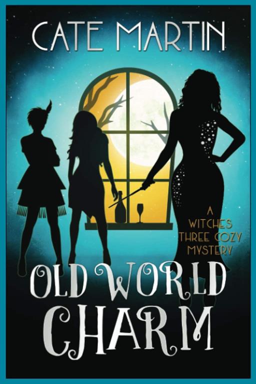 Old World Charm: A Witches Three Cozy Mystery (The Witches Three Cozy Mysteries)