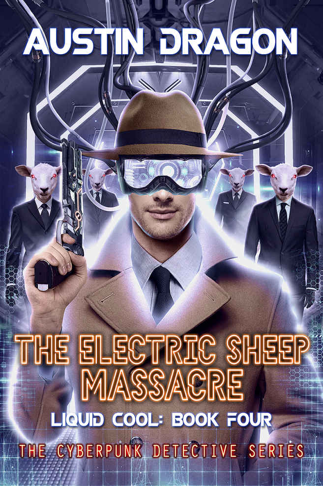 Electric Sheep Massacre (Liquid Cool, Book 4) The Cyberpunk Detective Series.