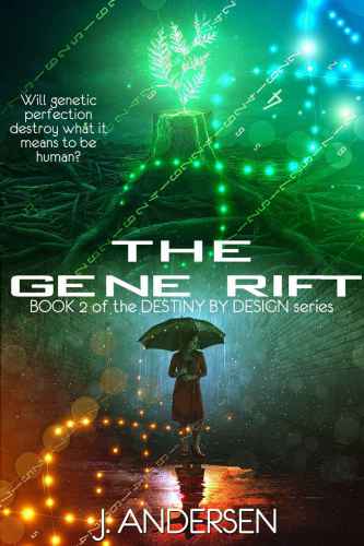 The Gene Rift: Book 2 of the Destiny by Design Series (Volume 2)