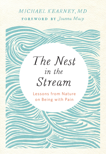 The Nest in the Stream: Lessons from Nature on Being with Pain