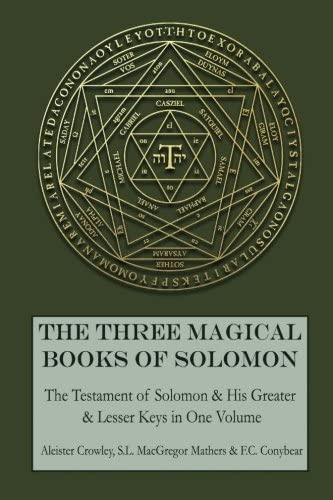 The Three Magical Books of Solomon: The Greater and Lesser Keys &amp; The Testament of Solomon