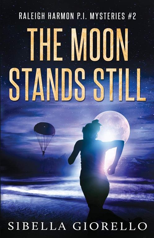 The Moon Stands Still: Book 2 in the Raleigh Harmon P.I. mysteries