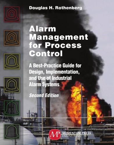 Alarm management for process control : a best-practice guide for design, implementation, and use of industrial alarm systems