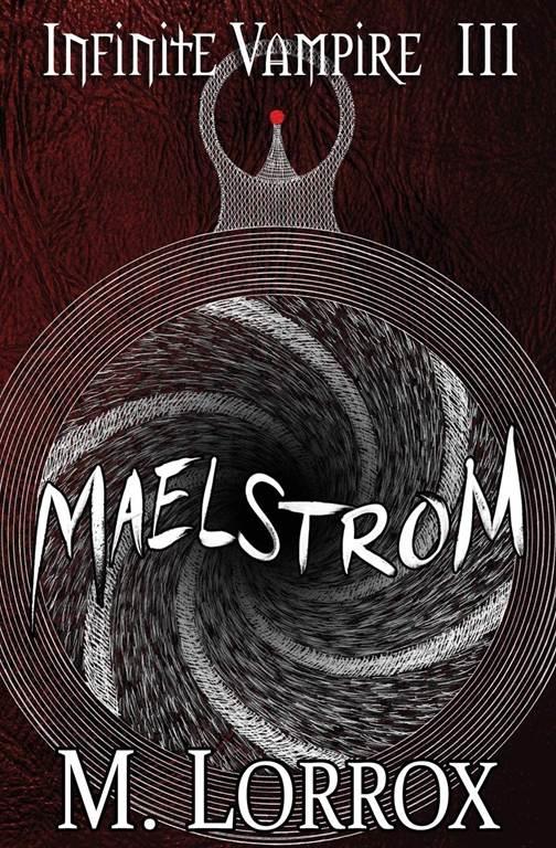 Maelstrom (Infinite Vampire) (Volume 3)