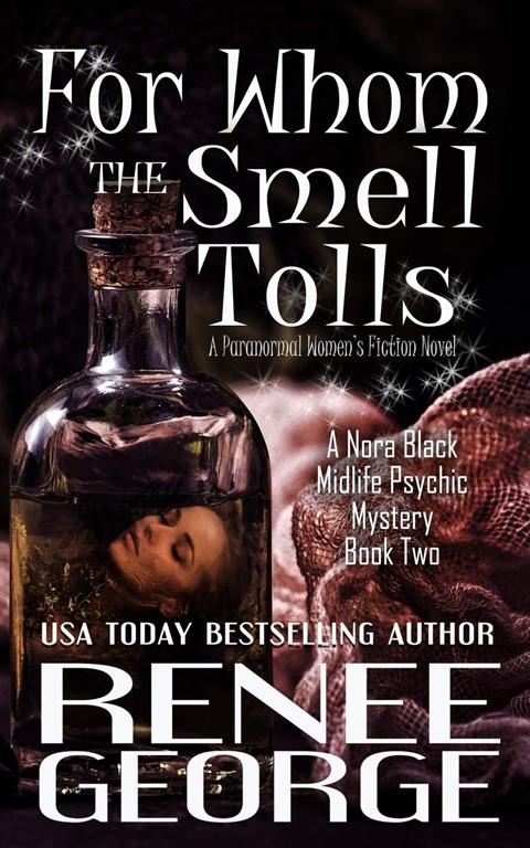 For Whom the Smell Tolls: A Paranormal Women's Fiction Novel (A Nora Black Midlife Psychic Mystery)