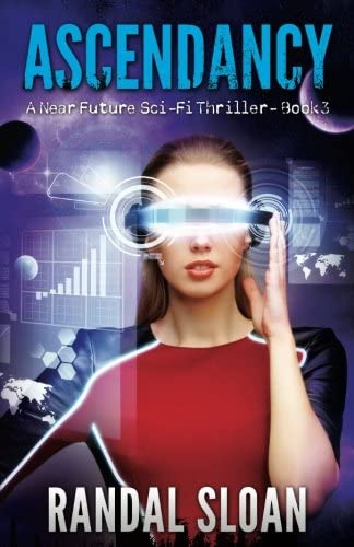 Ascendancy: A Near Future SciFi Thriller (Volume 3)