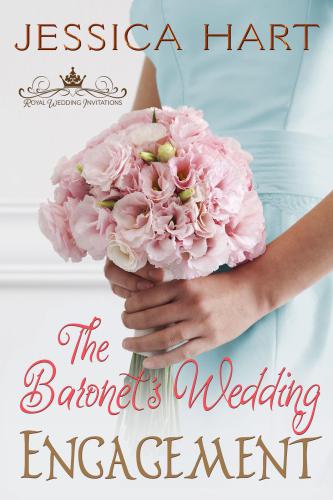 The Baronet's Wedding Engagement : Royal Wedding Invitations Series, Book 2