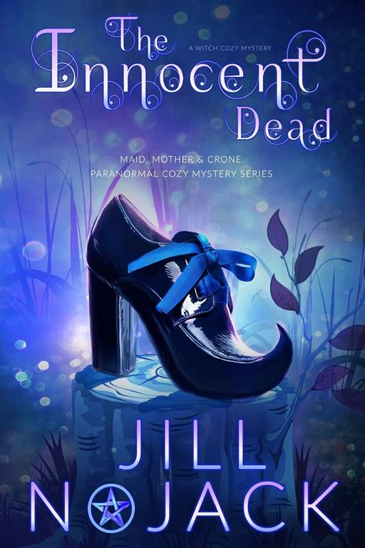 The Innocent Dead: A Witch Cozy Mystery (Maid, Mother &amp; Crone Paranormal Mystery Series)