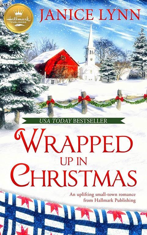 Wrapped Up in Christmas: An uplifting small-town romance from Hallmark Publishing