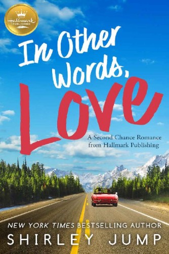 In Other Words, Love: A Second Chance Romance from Hallmark Publishing (Secong Chance Romance)