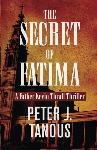 The Secret of Fatima: A Father Kevin Thrall Thriller