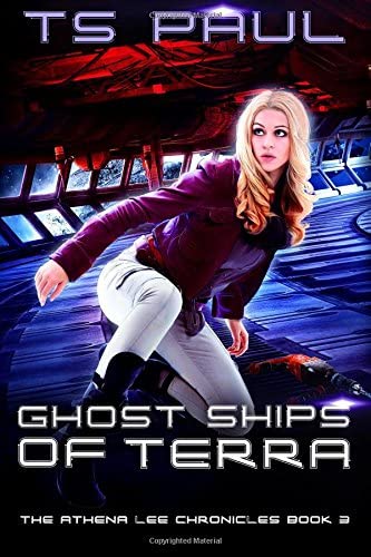 Ghost Ships of Terra (Athena Lee Chronicles) (Volume 3)