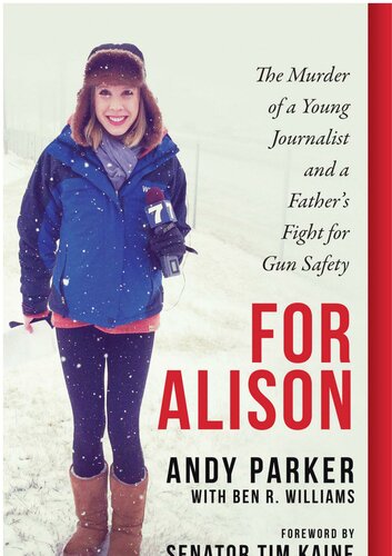 For Alison : the murder of a young journalist and a father's fight for gun safety