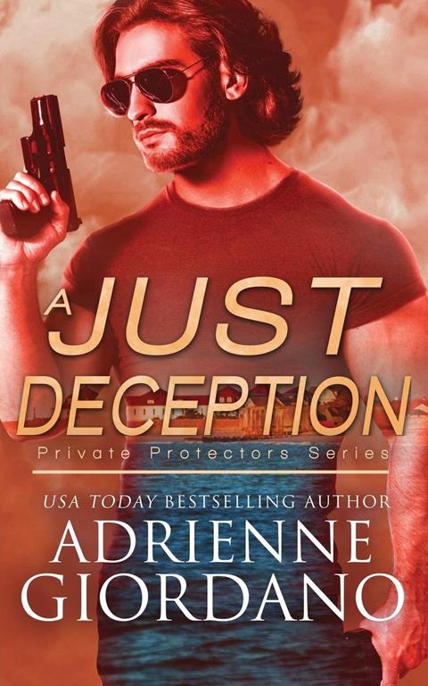 A Just Deception: A Romantic Suspense Series (Private Protectors)