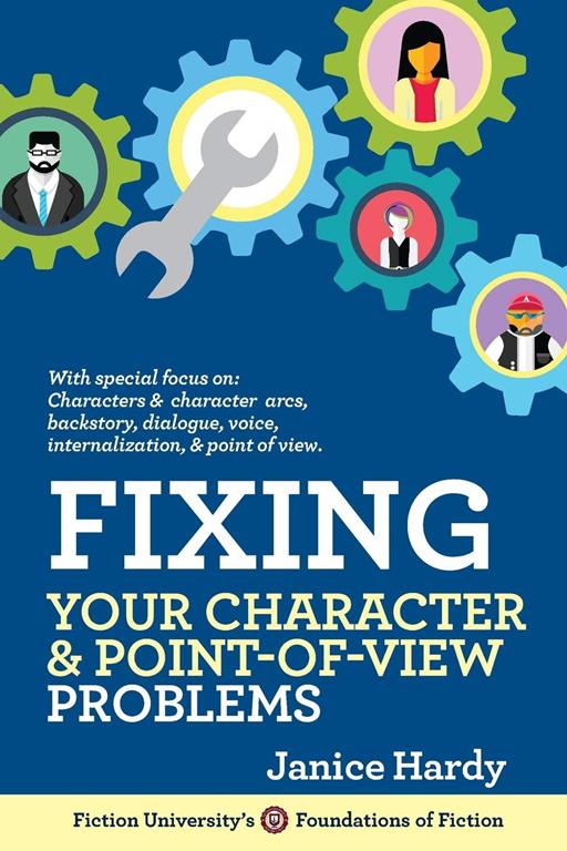 Fixing Your Character and Point of View Problems: Revising Your Novel: Book One (Foundations of Fiction)