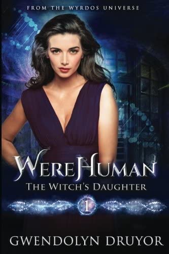 WereHuman - The Witch's Daughter: A Wyrdos Universe Novel (Volume 1)