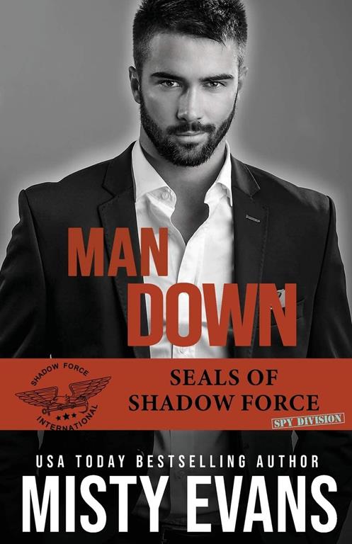 Man Down: SEALs of Shadow Force: Spy Division, Book 3 (3)