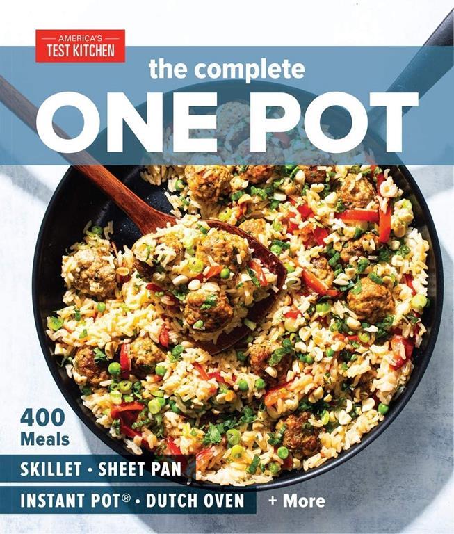 The Complete One Pot: 400 Meals for Your Skillet, Sheet Pan, Instant Pot&reg;, Dutch Oven, and More (The Complete ATK Cookbook Series)