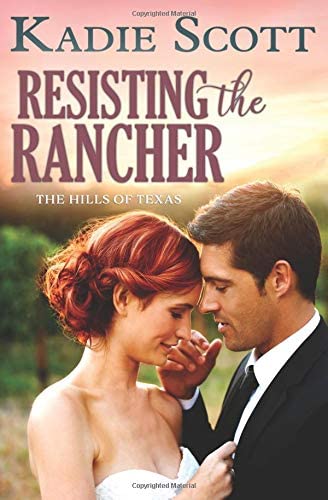 Resisting the Rancher (The Hills of Texas)