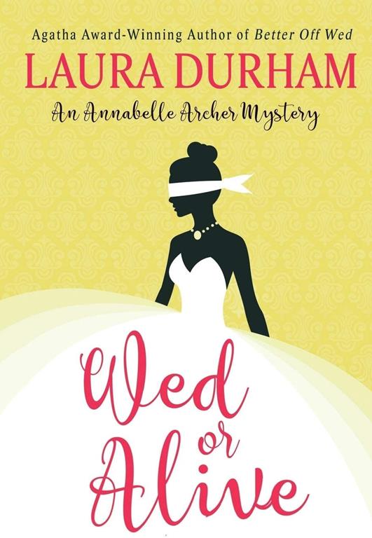 Wed or Alive (Annabelle Archer Wedding Planner Mystery) (Volume 9)