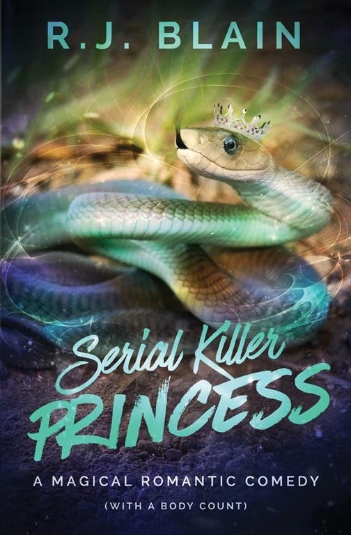 Serial Killer Princess: A Magical Romantic Comedy (with a body count)