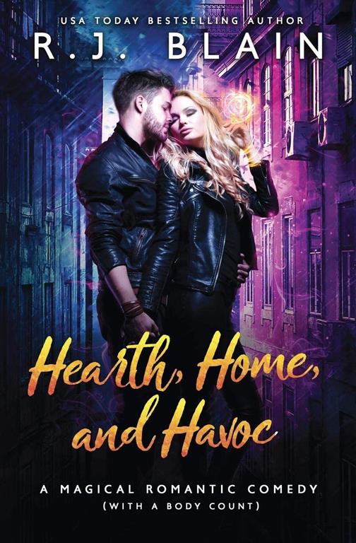 Hearth, Home, and Havoc: A Magical Romantic Comedy (with a body count)