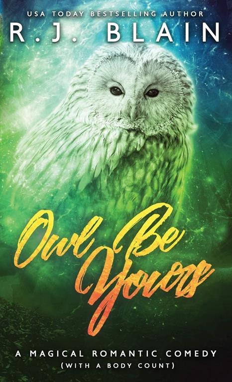 Owl Be Yours: A Magical Romantic Comedy (with a body count) (6)