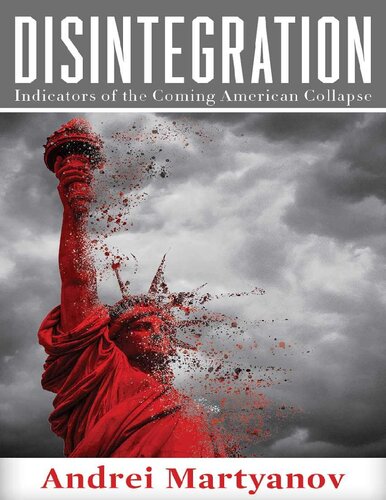 Disintegration : indicators of the coming American collapse