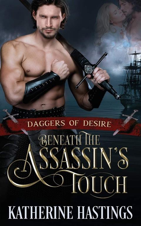 Beneath the Assassin's Touch: (Daggers of Desire Book 2)