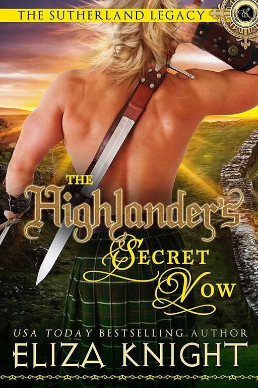 The Highlander's Secret Vow (The Sutherland Legacy)