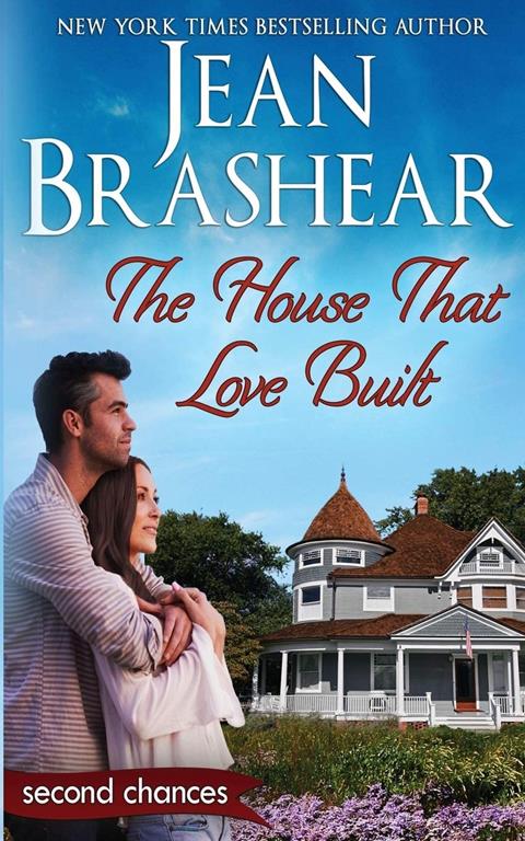 The House That Love Built: A Second Chance Romance (Second Chances)