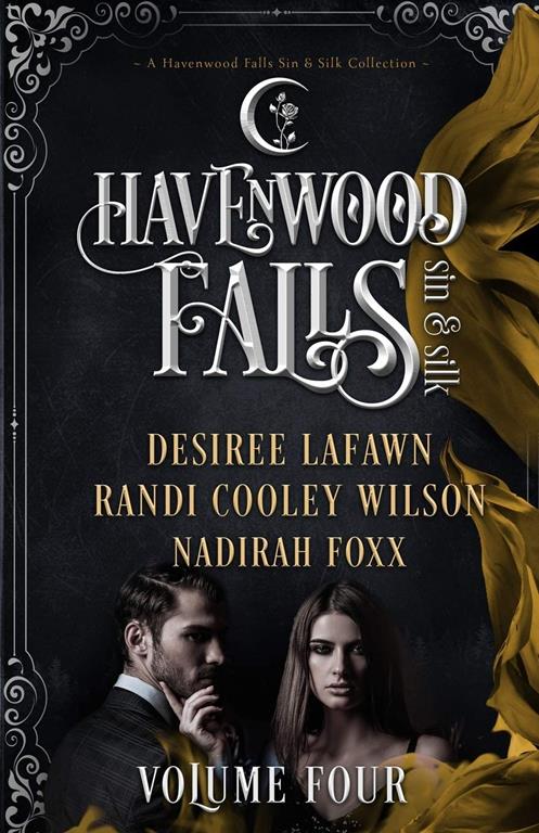 Havenwood Falls Sin &amp; Silk Volume Four: A Havenwood Falls Sin &amp; Silk Collection (Havenwood Falls Sin &amp; Silk Collections)