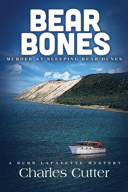 Bear Bones: Murder at Sleeping Bear Dunes (Burr Lafayette Mystery)