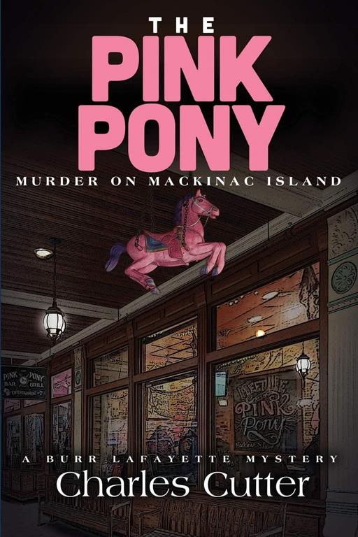 The Pink Pony: Murder on Mackinac Island (Burr Lafayette Mystery)