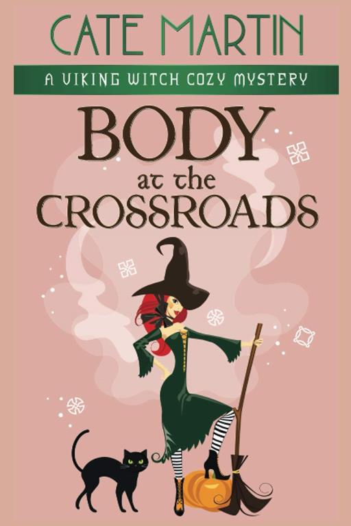 Body at the Crossroads: A Viking Witch Cozy Mystery (The Viking Witch Cozy Mysteries)