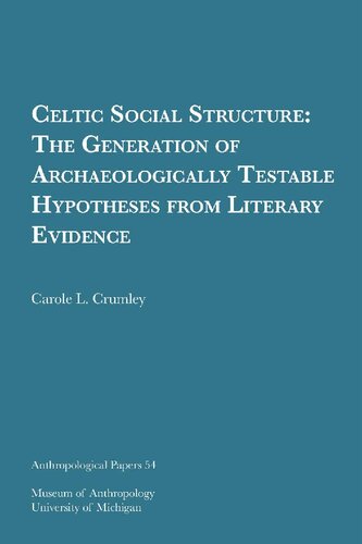 Celtic social structure : the generation of archaeologically testable hypotheses from literary evidence