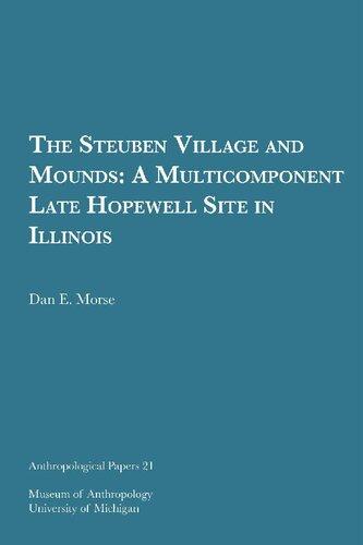 The Steuben village and mounds : a multicomponent late Hopewell site in Illinois.