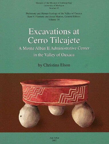 Excavations at Cerro Tilcajete : a Monte Albán II administrative center in the Valley of Oaxaca