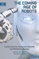 The coming age of robots : implications for consumer behavior and marketing strategy