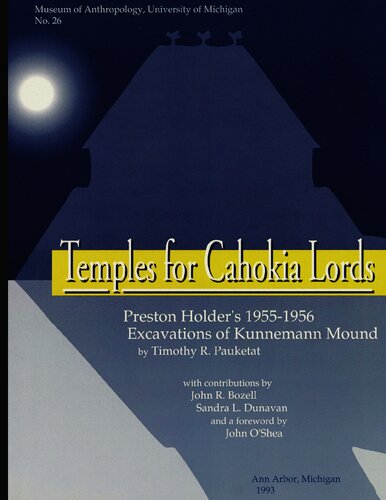 Temples for Cahokia Lords : Preston Holder's 1955-1956 excavations of Kunnemann Mound