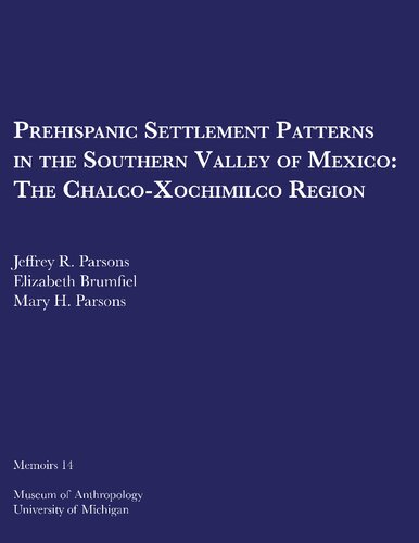 Prehispanic settlement patterns in the southern valley of Mexico : the Chalco-Xochimilco region