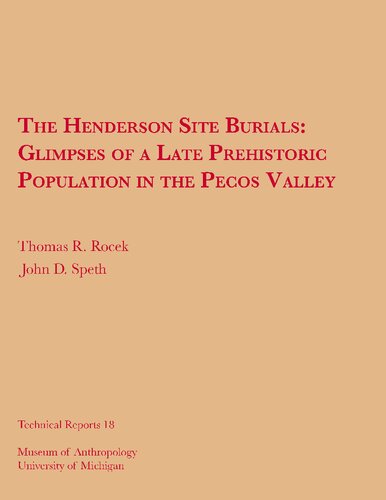 The Henderson Site Burials : Glimpses of a Late Prehistoric Population in the Pecos Valley.