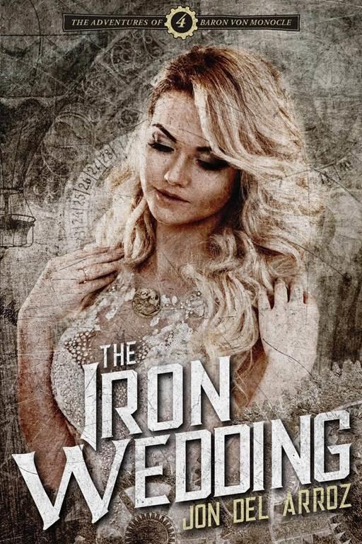 The Iron Wedding (The Adventures Of Baron Von Monocle)