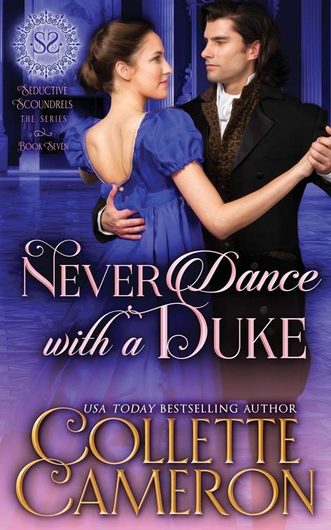 Never Dance with a Duke: A Historical Regency Romance (Seductive Scoundrels)