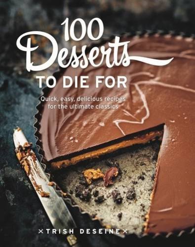 100 Desserts to Die For