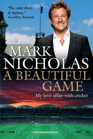 A Beautiful Game : My love affair with cricket.